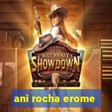 ani rocha erome